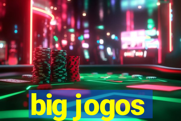 big jogos